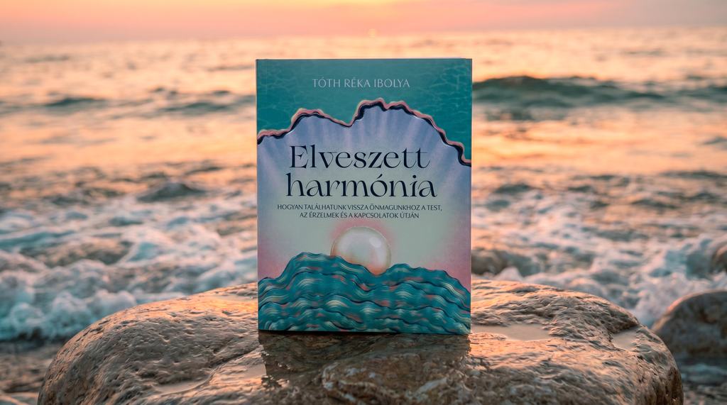 Könyv a harmónia visszaszerzéséről – személyes élmény, gyakorlati útmutató